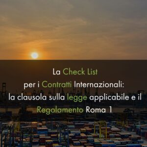 La check list per i contratti internazionali: la clausola sulla legge applicabile – Regolamento Roma 1