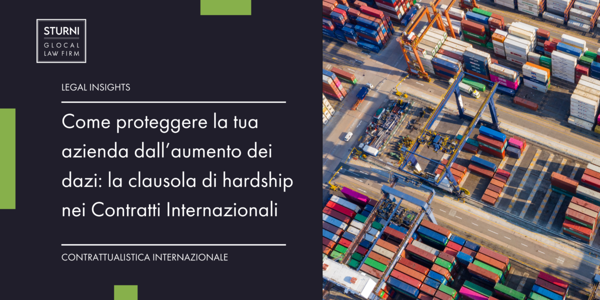 Come proteggere la tua azienda dall’aumento dei dazi: la clausola di hardship nei Contratti Internazionali